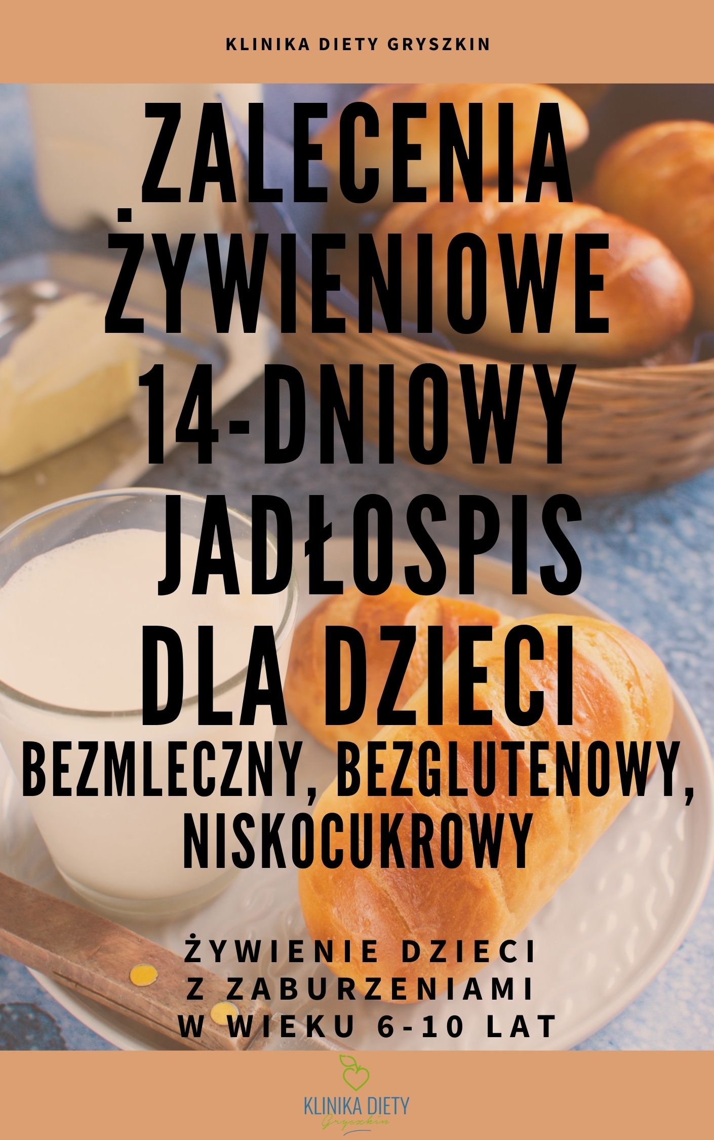 Zalecenia żywieniowe + gotowy 14-dniowy jadłospis dla dzieci z zaburzeniami 6-10 lat - bezmleczny, bezglutenowy, niskocukrowy
