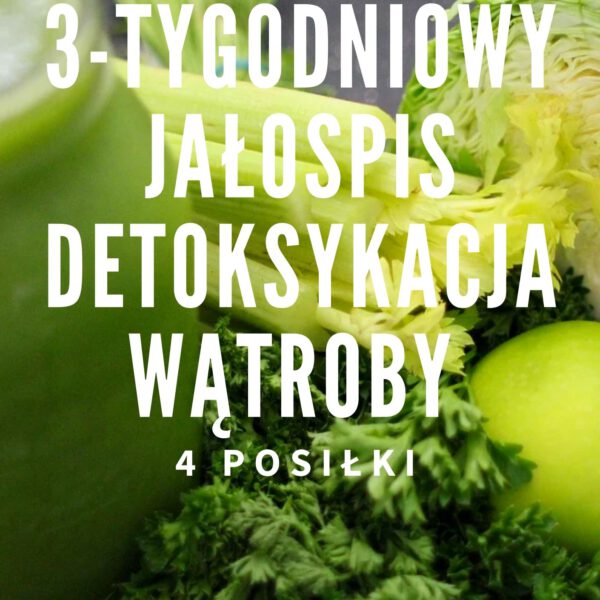 3-tygodniowy jadłospis DETOKSYKACJA WĄTROBY - rozdzielny - 4 posiłki