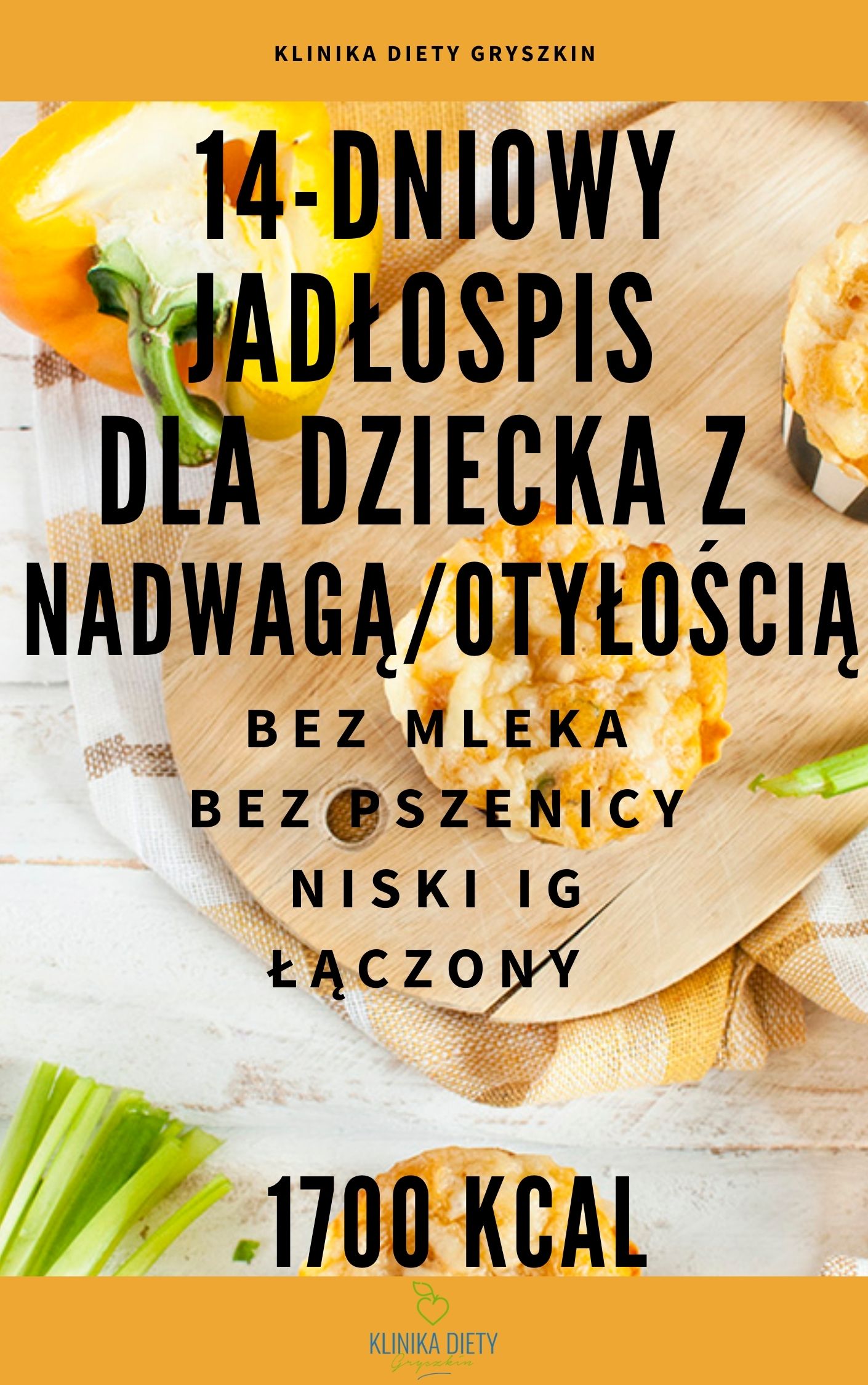 14-dniowy jadłospis dla dziecka z nadwagą/otyłością - bez mleka, pszenicy, niski IG, łączony - 1700 kcal + E-boook z przepisami szkolnymi