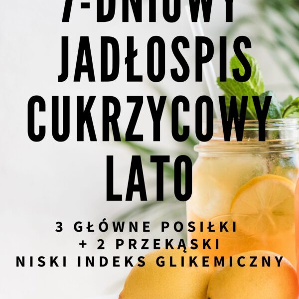 Gotowy 7-dniowy sezonowy jadłospis cukrzycowy - LATO - 1600 kcal