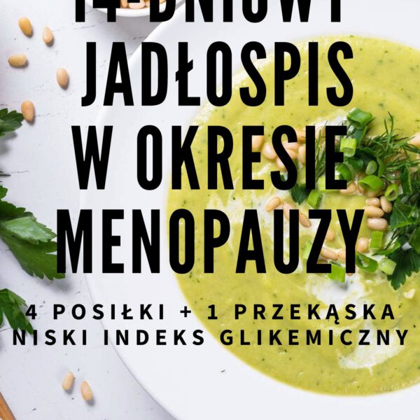Gotowy 14-dniowy jadłospis w okresie menopauzy - 1600 kcal