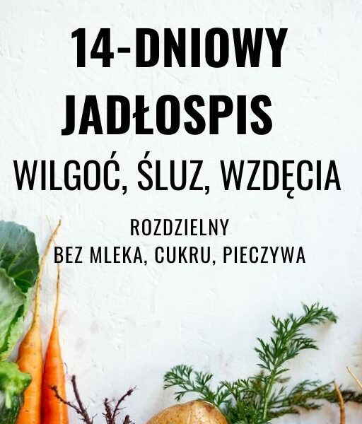14-dniowy jadłospis - Wilgoć, śluz, wzdęcia wg TMC - rozdzielny - 1800 kcal