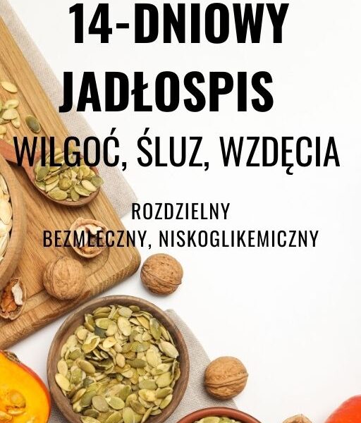 14-dniowy jadłospis - Wilgoć, śluz, wzdęcia wg TMC - rozdzielny - 1600 kcal - JESIEŃ